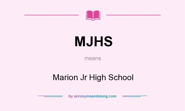 What does MJHS mean? It stands for Marion Jr High School