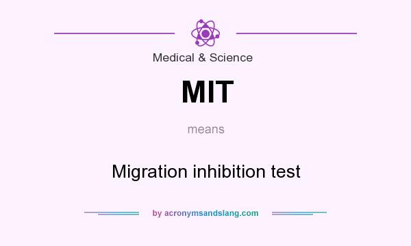 What does MIT mean? It stands for Migration inhibition test