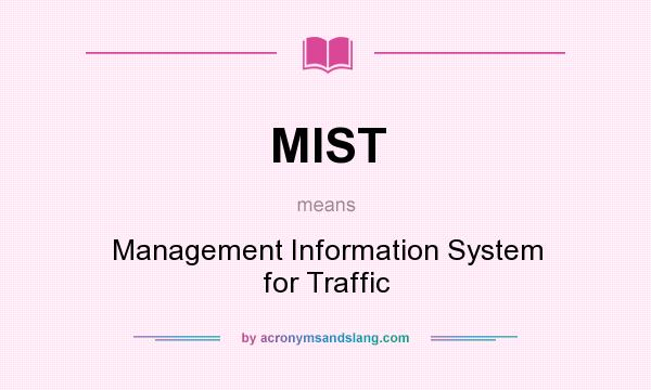 What does MIST mean? It stands for Management Information System for Traffic