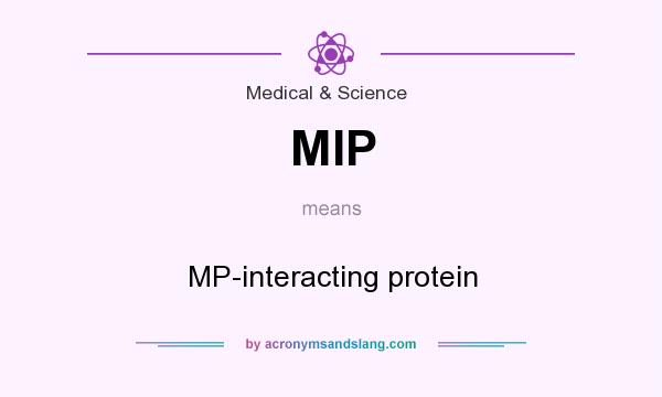 What does MIP mean? It stands for MP-interacting protein