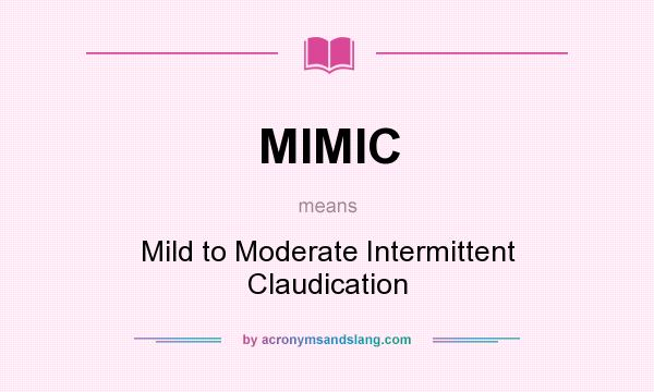What does MIMIC mean? It stands for Mild to Moderate Intermittent Claudication