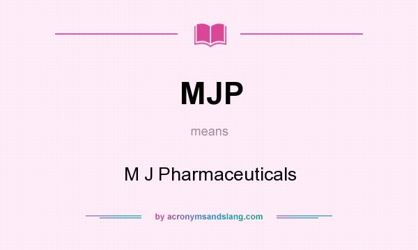 What does MJP mean? It stands for M J Pharmaceuticals