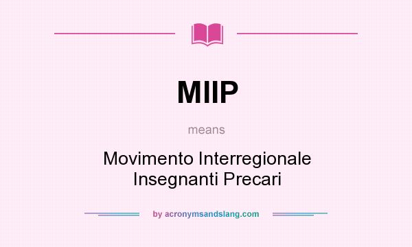 What does MIIP mean? It stands for Movimento Interregionale Insegnanti Precari