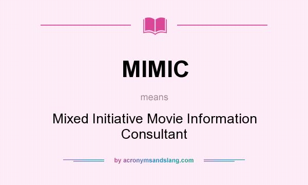What does MIMIC mean? It stands for Mixed Initiative Movie Information Consultant
