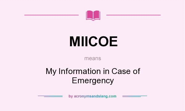 What does MIICOE mean? It stands for My Information in Case of Emergency