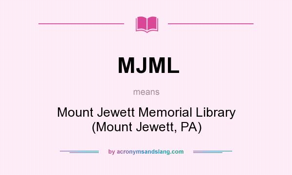 What does MJML mean? It stands for Mount Jewett Memorial Library (Mount Jewett, PA)