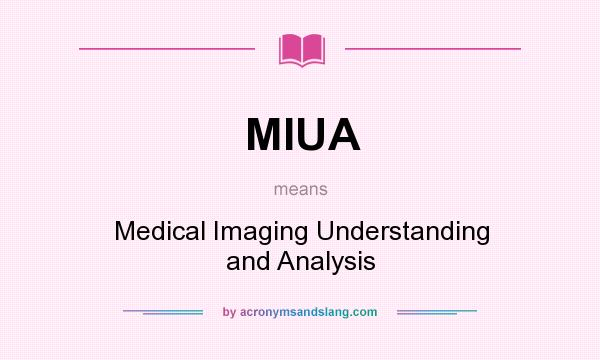 What does MIUA mean? It stands for Medical Imaging Understanding and Analysis