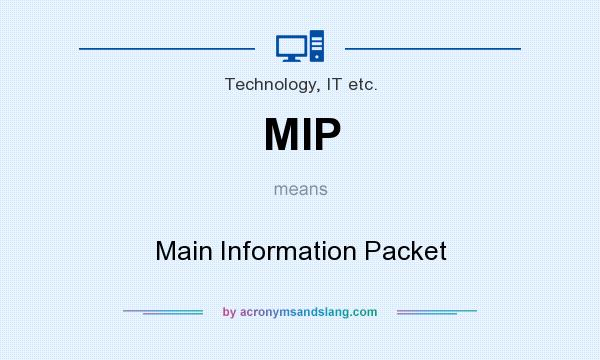 What does MIP mean? It stands for Main Information Packet