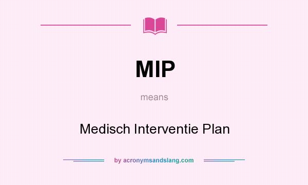 What does MIP mean? It stands for Medisch Interventie Plan