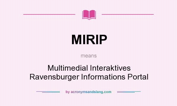 What does MIRIP mean? It stands for Multimedial Interaktives Ravensburger Informations Portal