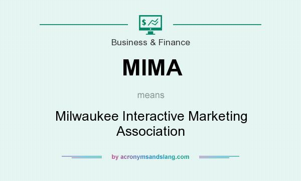 What does MIMA mean? It stands for Milwaukee Interactive Marketing Association