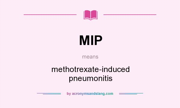 What does MIP mean? It stands for methotrexate-induced pneumonitis