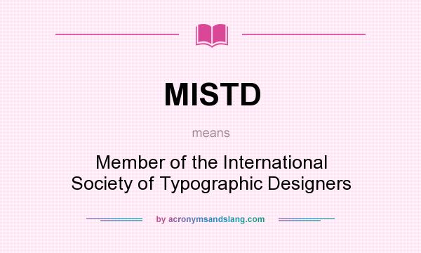 What does MISTD mean? It stands for Member of the International Society of Typographic Designers