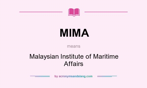 What does MIMA mean? It stands for Malaysian Institute of Maritime Affairs