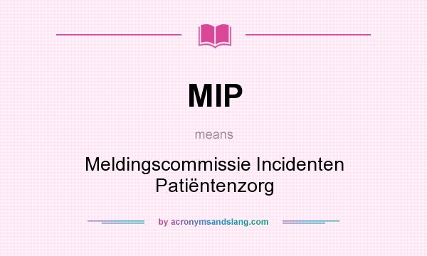 What does MIP mean? It stands for Meldingscommissie Incidenten Patiëntenzorg