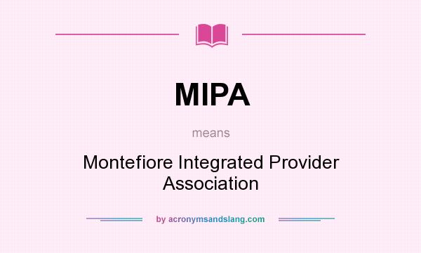 What does MIPA mean? It stands for Montefiore Integrated Provider Association