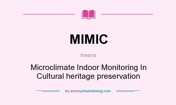 What does MIMIC mean? It stands for Microclimate Indoor Monitoring In Cultural heritage preservation