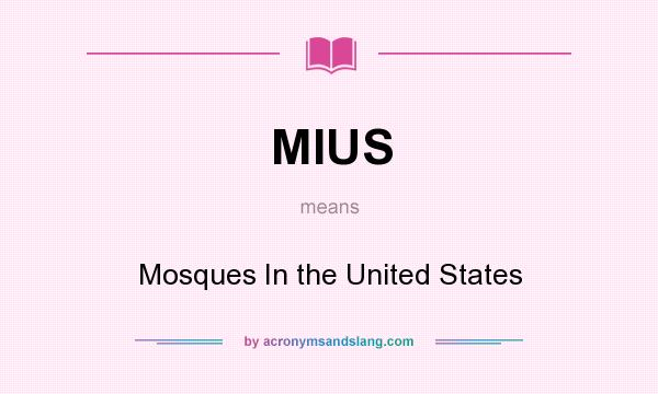 What does MIUS mean? It stands for Mosques In the United States