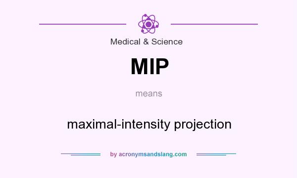 What does MIP mean? It stands for maximal-intensity projection