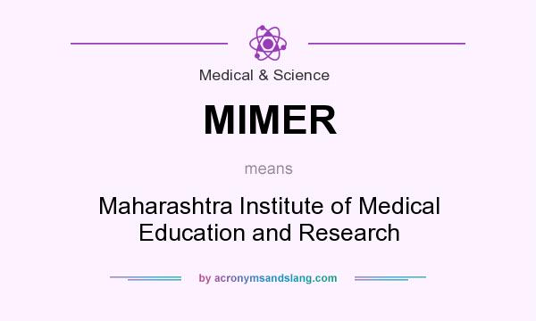 What does MIMER mean? It stands for Maharashtra Institute of Medical Education and Research