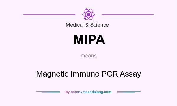 What does MIPA mean? It stands for Magnetic Immuno PCR Assay