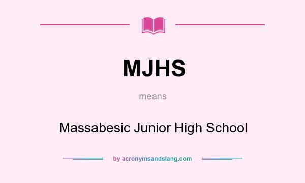 What does MJHS mean? It stands for Massabesic Junior High School