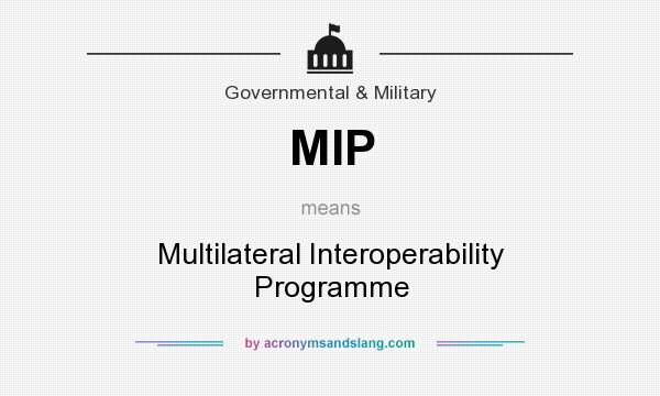 What does MIP mean? It stands for Multilateral Interoperability Programme