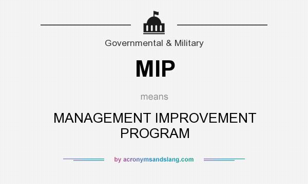 What does MIP mean? It stands for MANAGEMENT IMPROVEMENT PROGRAM