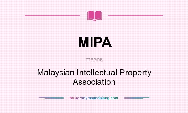 What does MIPA mean? It stands for Malaysian Intellectual Property Association