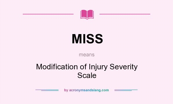 What does MISS mean? It stands for Modification of Injury Severity Scale