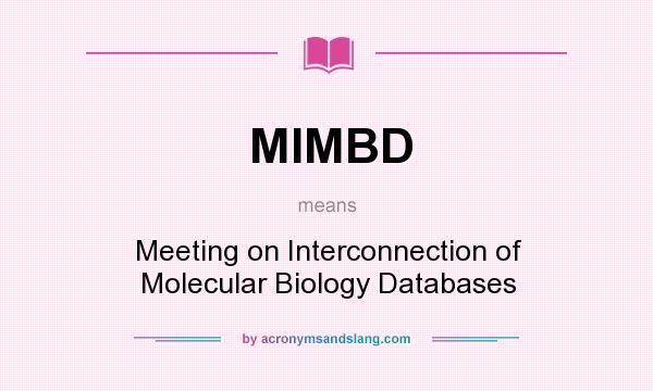 What does MIMBD mean? It stands for Meeting on Interconnection of Molecular Biology Databases