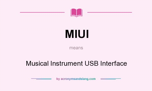 What does MIUI mean? It stands for Musical Instrument USB Interface