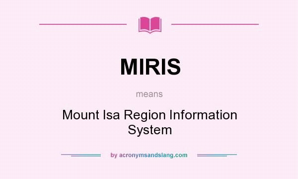 What does MIRIS mean? It stands for Mount Isa Region Information System