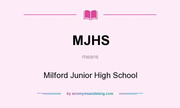 What does MJHS mean? It stands for Milford Junior High School