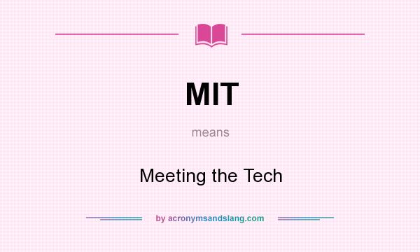 What does MIT mean? It stands for Meeting the Tech