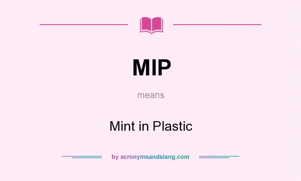 What does MIP mean? It stands for Mint in Plastic