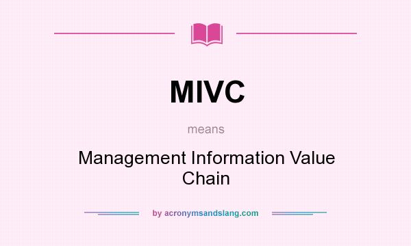 What does MIVC mean? It stands for Management Information Value Chain
