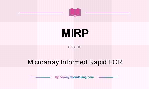 What does MIRP mean? It stands for Microarray Informed Rapid PCR