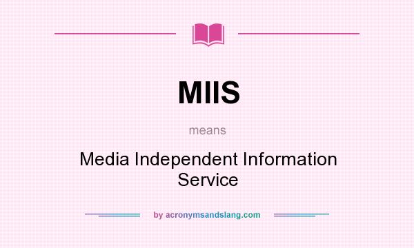 What does MIIS mean? It stands for Media Independent Information Service
