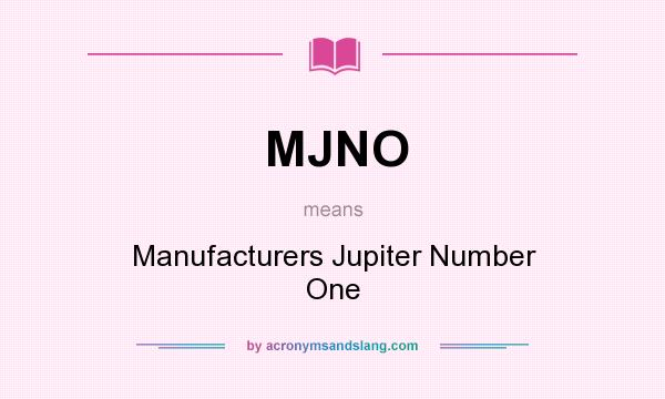 What does MJNO mean? It stands for Manufacturers Jupiter Number One