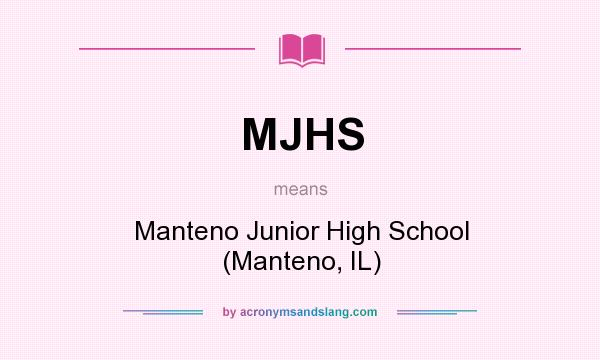 What does MJHS mean? It stands for Manteno Junior High School (Manteno, IL)
