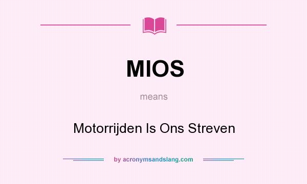 What does MIOS mean? It stands for Motorrijden Is Ons Streven