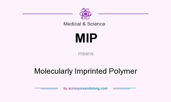 What does MIP mean? It stands for Molecularly Imprinted Polymer