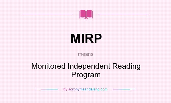 What does MIRP mean? It stands for Monitored Independent Reading Program