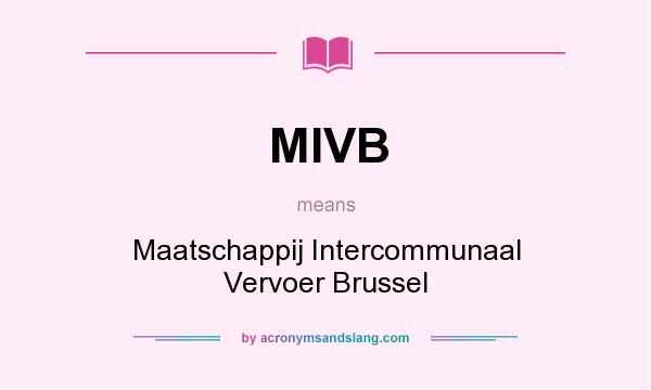 What does MIVB mean? It stands for Maatschappij Intercommunaal Vervoer Brussel