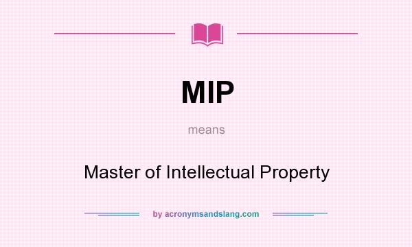 What does MIP mean? It stands for Master of Intellectual Property