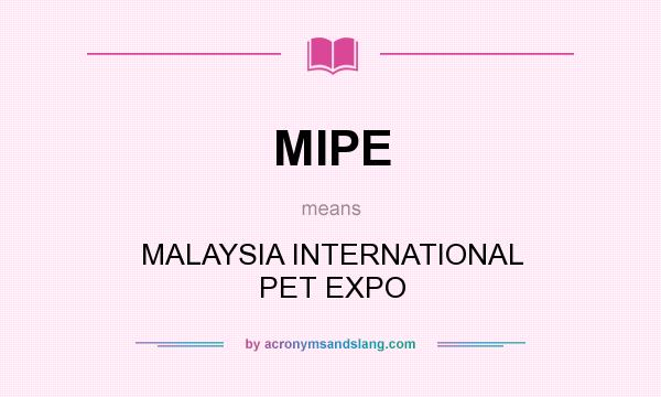 What does MIPE mean? It stands for MALAYSIA INTERNATIONAL PET EXPO