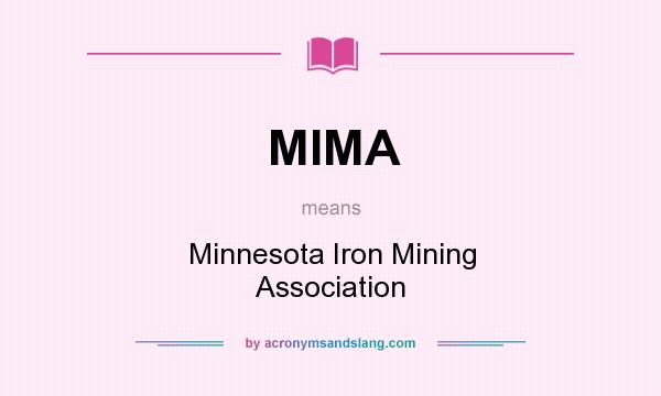 What does MIMA mean? It stands for Minnesota Iron Mining Association