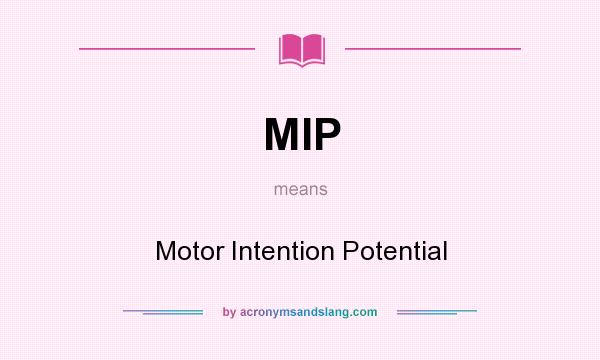 What does MIP mean? It stands for Motor Intention Potential