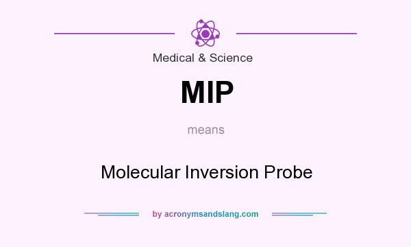 What does MIP mean? It stands for Molecular Inversion Probe